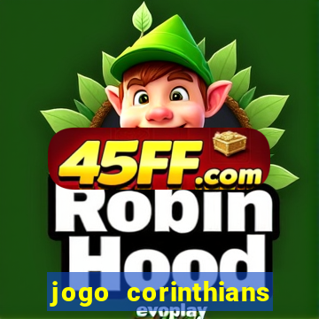 jogo corinthians vai passar aonde